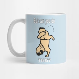 Pug Dog Can You Do This? Mug